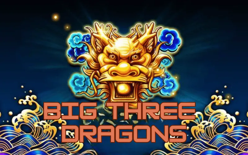 big three dragons